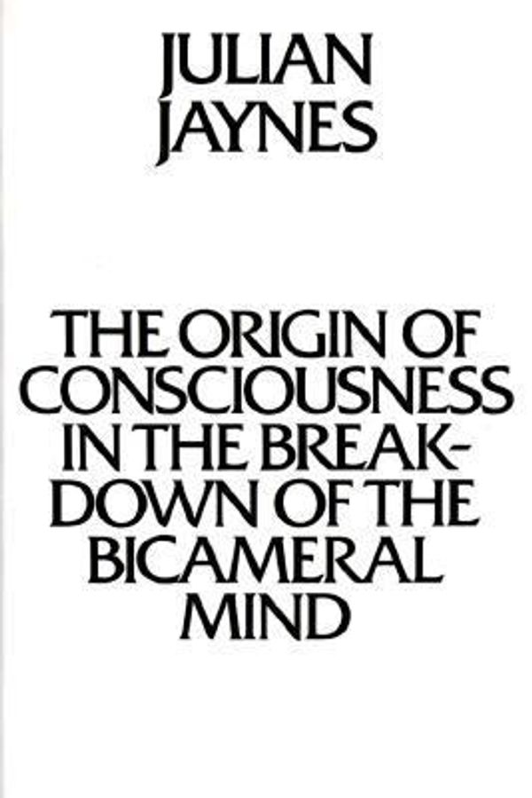 Cover Art for 0046442563529, The Origin of Consciousness in the Breakdown of the Bicameral Mind by Julian Jaynes