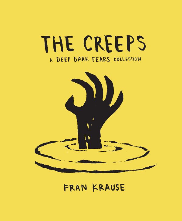 Cover Art for 9780399579141, The CreepsA Deep Dark Fears Collection by Fran Krause
