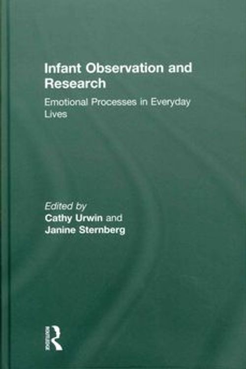 Cover Art for 9780415616591, Infant Observation and Research by edited by Cathy Urwin and Janine Sternberg