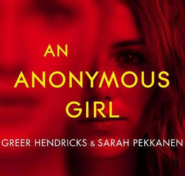 Cover Art for 9781529012910, An Anonymous Girl by Greer Hendricks, Sarah Pekkanen