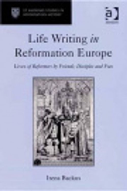 Cover Art for 9781281332066, Life Writing in Reformation Europe by Irena Dorota Backus