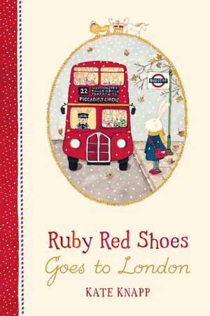 Cover Art for 9781509892907, Ruby Red Shoes Goes to London by Kate Knapp