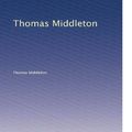 Cover Art for B0038QP5QM, Thomas Middleton by Thomas Middleton