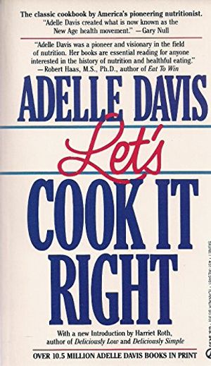Cover Art for 9780451154613, Davis Adelle : Let'S Cook it Right by Adelle Davis