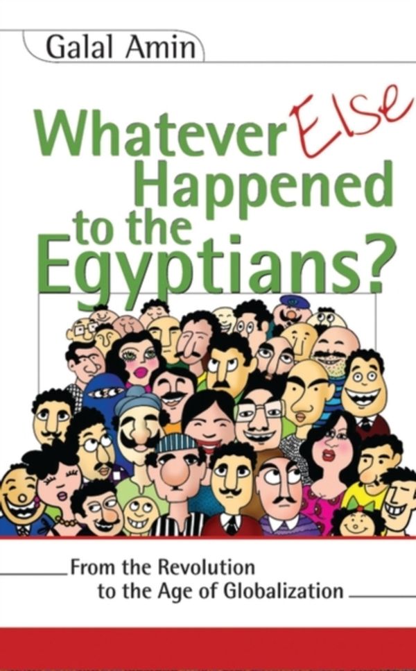 Cover Art for 9789774248191, Whatever Else Happened to the Egyptians? by Galal A. Amin