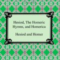 Cover Art for 9781420930757, Hesiod, the Homeric Hymns, and Homerica by Hesiod