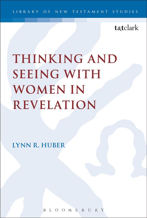Cover Art for 9780567110244, Thinking and Seeing with Women in Revelation by Lynn R. Huber