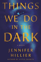 Cover Art for 9781250862396, Things We Do in the Dark by Jennifer Hillier