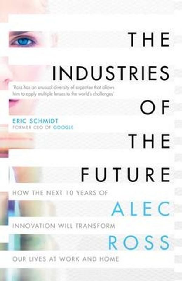 Cover Art for 9781471156038, The Industries of the Future by Alec Ross