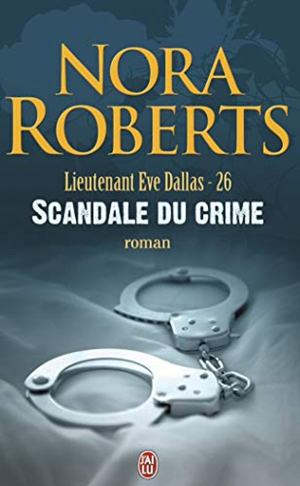 Cover Art for 9782290015162, Lieutenant Eve Dallas, Tome 26 : Scandale du crime by Nora Roberts