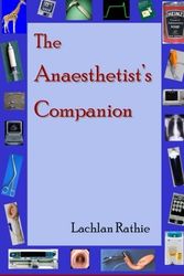 Cover Art for B01K0S5XWQ, The Anaesthetist's Companion by Dr Lachlan Rathie (2015-06-01) by Dr. Lachlan Rathie