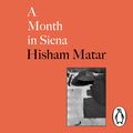 Cover Art for 9780241440247, A Month in Siena by Hisham Matar