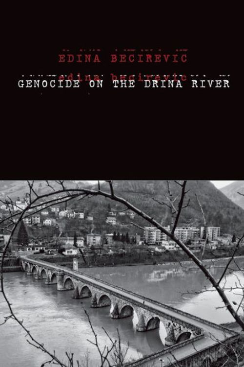 Cover Art for 9780300192582, Genocide on the Drina River by Edina Becirevic