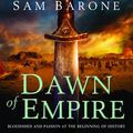 Cover Art for 9781846050503, Dawn of Empire by Sam Barone