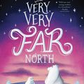 Cover Art for 9781534433434, The Very, Very Far North by Dan Bar-el