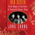 Cover Art for B07NTY831H, Big Sister, Little Sister, Red Sister: Three Women at the Heart of Twentieth-Century China by Jung Chang