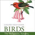 Cover Art for B06Y54RP4C, Birds of the Philippines: and Sumatra, Java, Bali, Borneo, Sulawesi, the Lesser Sundas and the Moluccas (Collins Field Guides) by Norman Arlott