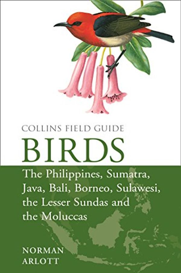 Cover Art for B06Y54RP4C, Birds of the Philippines: and Sumatra, Java, Bali, Borneo, Sulawesi, the Lesser Sundas and the Moluccas (Collins Field Guides) by Norman Arlott