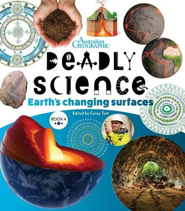 Cover Art for 9781922388636, Deadly Science - Earths Changing Surface: Book 4 by Australian Geographic