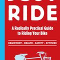 Cover Art for 9780761155584, Just Ride: A Radically Practical Guide to Bikes, Equipment, Health, Safety, and Attitude by Grant Petersen