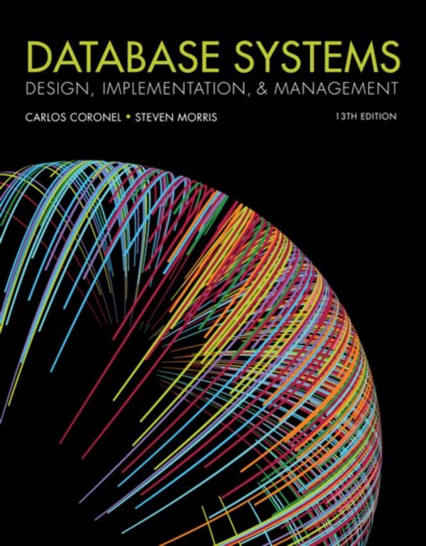 Cover Art for 9781337627900, Database SystemsDesign, Implementation, & Management by Carlos Coronel, Steven Morris