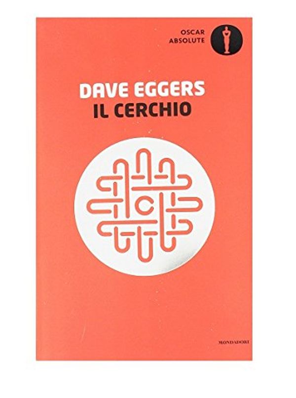 Cover Art for 9788804679974, Il cerchio by Dave Eggers