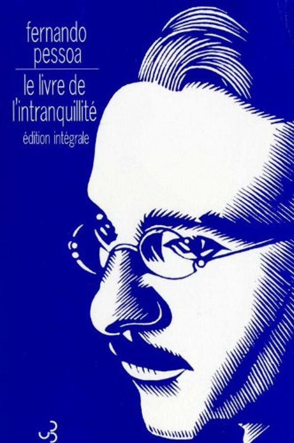 Cover Art for 9782267015164, Le Livre de l'intranquillité, édition intégrale by Fernando Pessoa