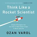 Cover Art for 9781549159329, Think Like a Rocket Scientist: Simple Strategies You Can Use to Make Giant Leaps in Work and Life by Ozan Varol