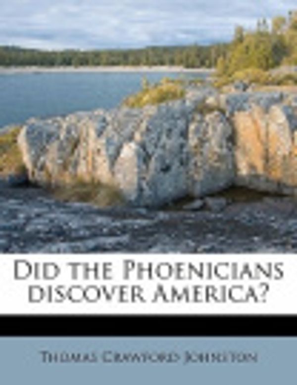 Cover Art for 9781172842285, Did the Phoenicians Discover America? by Thomas Crawford Johnston