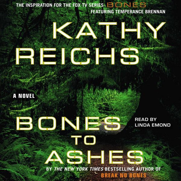 Cover Art for 9780743566186, Bones to Ashes by Kathy Reichs, Linda Emond