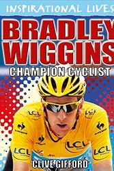 Cover Art for 9780750277372, Inspirational Lives: Bradley Wiggins by Clive Gifford