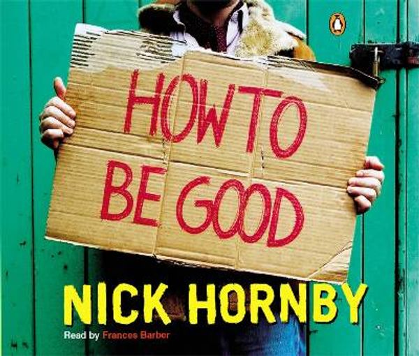 Cover Art for 9780141806525, How to Be Good by Nick Hornby, Frances Barber, Frances Barber