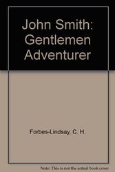 Cover Art for 9781887159579, John Smith: Gentlemen Adventurer by C. H. Forbes-Lindsay