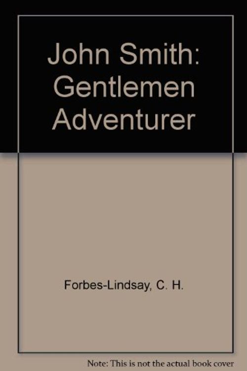 Cover Art for 9781887159579, John Smith: Gentlemen Adventurer by C. H. Forbes-Lindsay