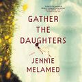 Cover Art for 9781478950486, Gather the Daughters by Jennie Melamed