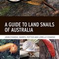 Cover Art for 9781486313549, A Guide to Land Snails of Australia by John Stanisic, Lorelle Stanisic, Darryl Potter
