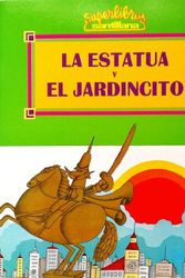 Cover Art for 9780882725079, LA Estatua Y El Jardincito/the Statue and the Little Garden (Spanish Edition) by Fernando Alonso