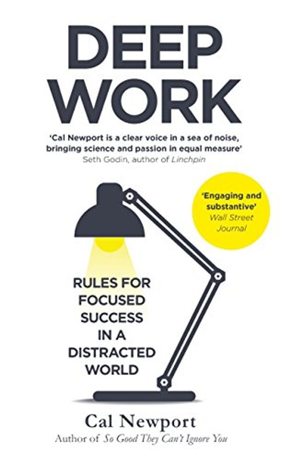 Cover Art for B013UWFM52, Deep Work: Rules for Focused Success in a Distracted World by Cal Newport
