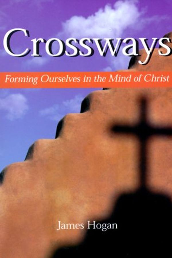 Cover Art for 9780818908705, Crossways: Forming Ourselves in the Mind of Christ by James Hogan