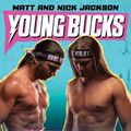 Cover Art for 9781799945727, Young Bucks: Killing the Business from Backyards to the Big Leagues by Matt Jackson, Nick Jackson