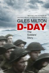 Cover Art for 9781473649026, D-Day: The Soldiers' Story by Giles Milton