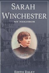 Cover Art for 9781986728980, Sarah Winchester, My Neighbor by Edith Daley