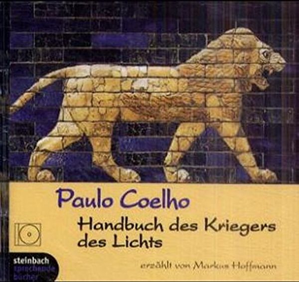 Cover Art for 9783886985340, Handbuch des Kriegers des Lichts, 2 Audio-CDs by Paulo Coelho, Paulo Coelho, Markus Hoffmann, Tim Wheater, Michael Hoppe