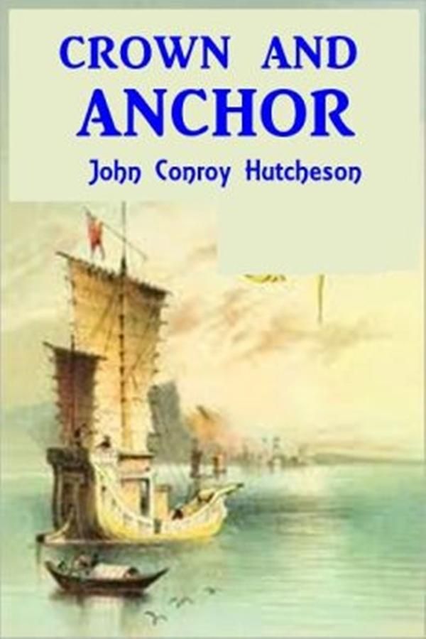 Cover Art for 1230000210475, Crown and Anchor by John Conroy Hutcheson