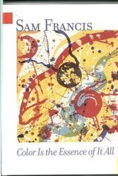 Cover Art for 9780974407203, Sam Francis: Color is the essence of it all by Sam Francis