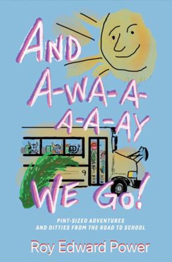 Cover Art for 9781543920130, And a-Wa-a-a-a-Ay We Go! by Roy Edward Power
