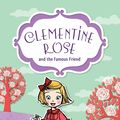 Cover Art for 9781742757568, Clementine Rose and the Famous Friend by Jacqueline Harvey