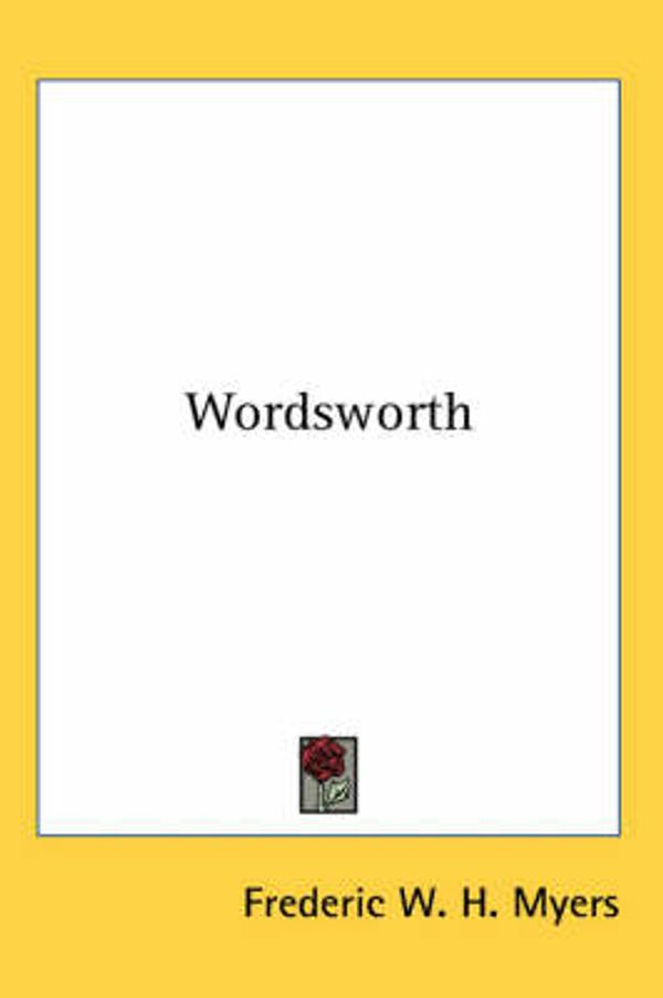 Cover Art for 9780548008478, Wordsworth by Frederic W H Myers