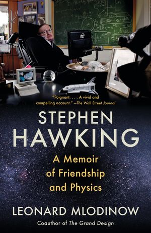 Cover Art for 9781984898395, Stephen Hawking: A Memoir of Friendship and Physics by Leonard Mlodinow
