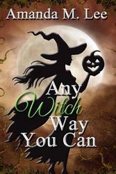 Cover Art for 9781481274708, Any Witch Way You Can: 1 (A Wicked Witches of the Midwest Mystery) by Amanda M. Lee